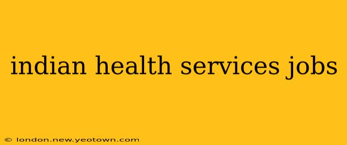 indian health services jobs