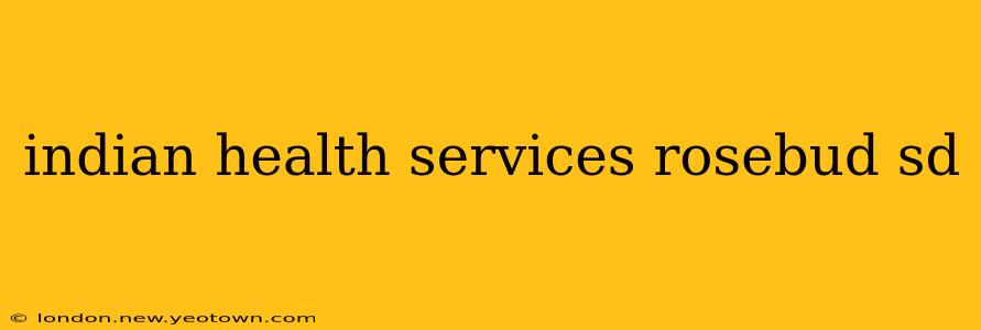 indian health services rosebud sd