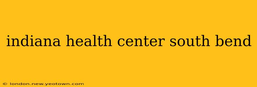 indiana health center south bend