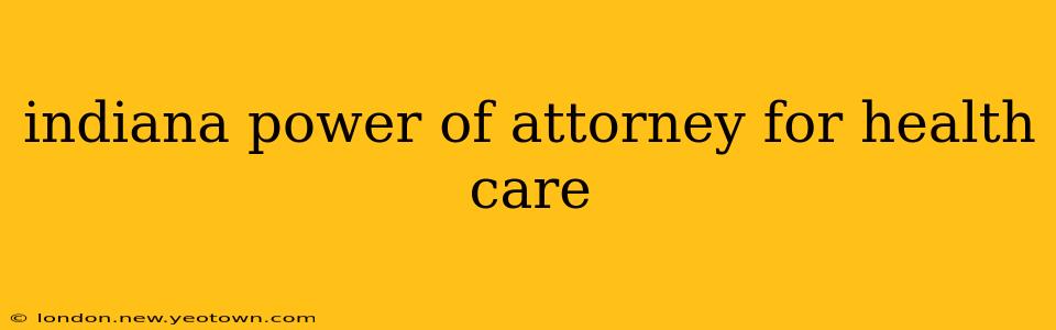 indiana power of attorney for health care