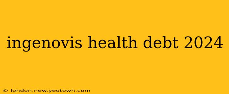 ingenovis health debt 2024