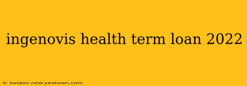 ingenovis health term loan 2022