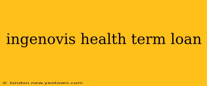 ingenovis health term loan