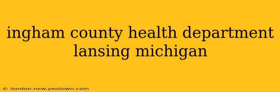 ingham county health department lansing michigan