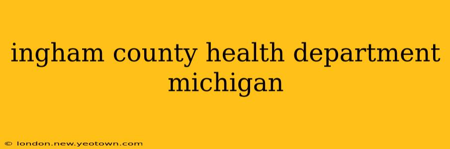 ingham county health department michigan