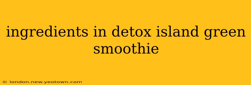 ingredients in detox island green smoothie