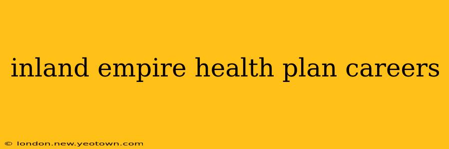 inland empire health plan careers
