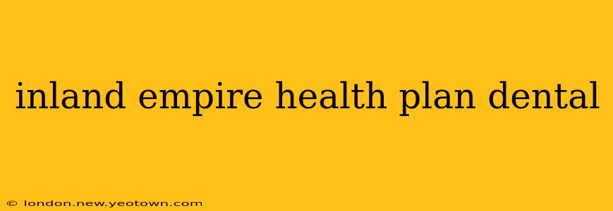 inland empire health plan dental