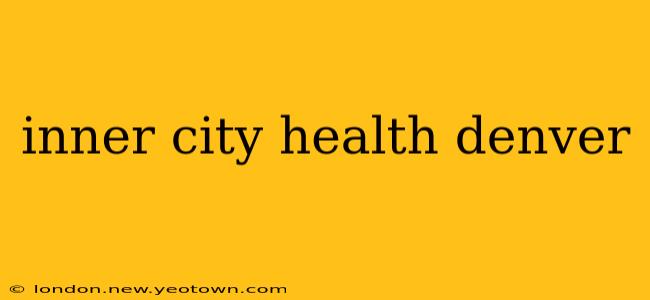inner city health denver