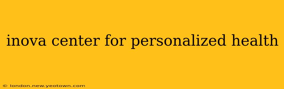 inova center for personalized health