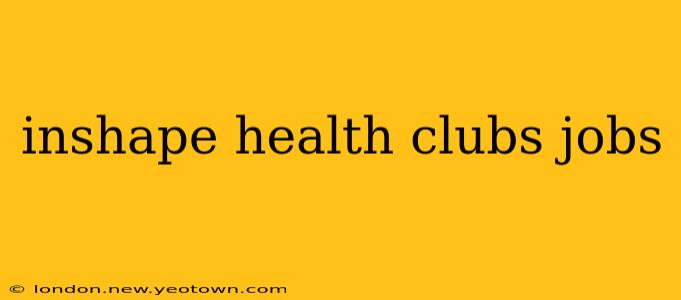 inshape health clubs jobs