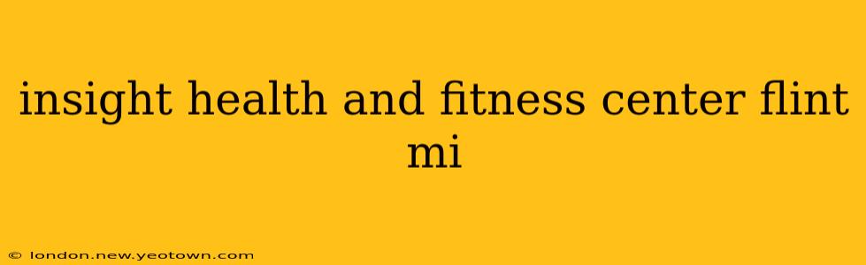 insight health and fitness center flint mi