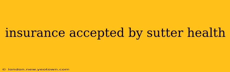 insurance accepted by sutter health
