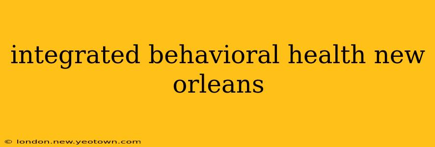 integrated behavioral health new orleans