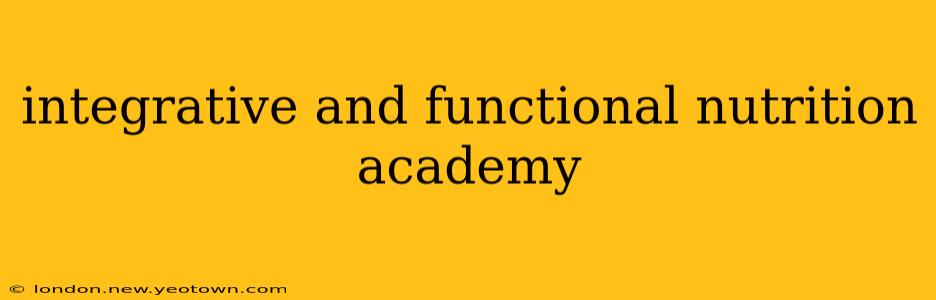 integrative and functional nutrition academy