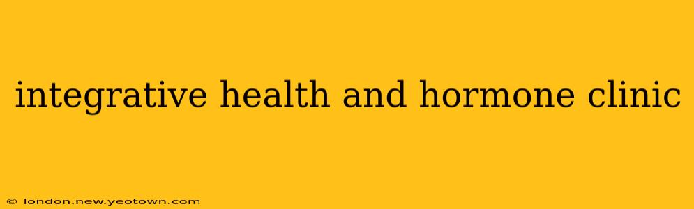 integrative health and hormone clinic