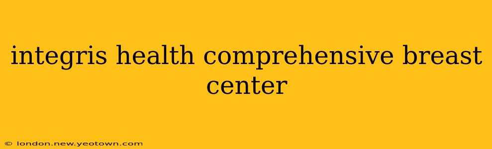 integris health comprehensive breast center