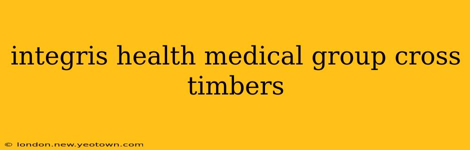 integris health medical group cross timbers