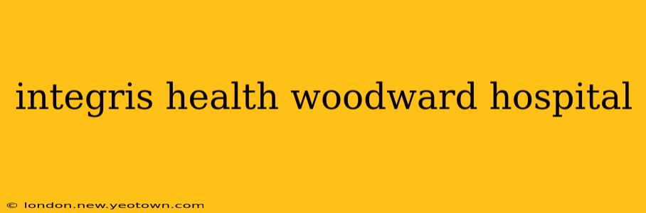 integris health woodward hospital