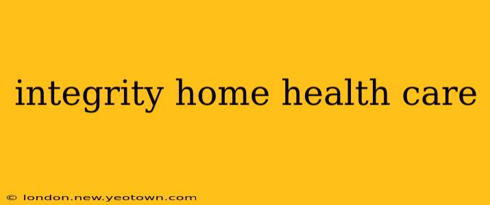 integrity home health care