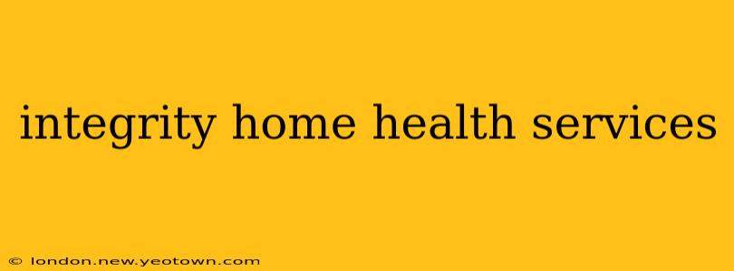 integrity home health services