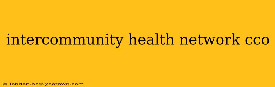 intercommunity health network cco