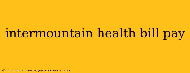 intermountain health bill pay