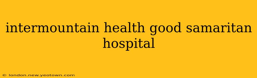 intermountain health good samaritan hospital