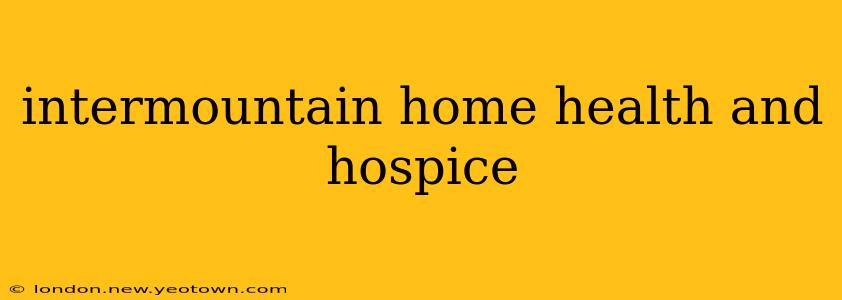 intermountain home health and hospice