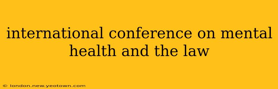 international conference on mental health and the law