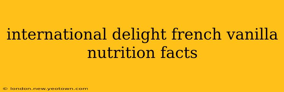 international delight french vanilla nutrition facts