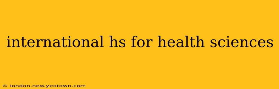 international hs for health sciences
