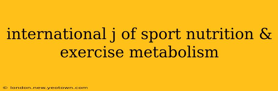 international j of sport nutrition & exercise metabolism