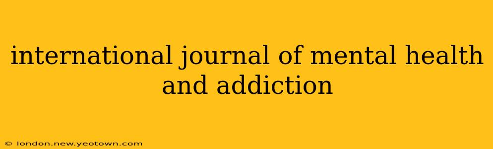 international journal of mental health and addiction