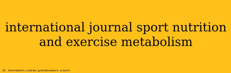 international journal sport nutrition and exercise metabolism