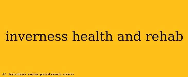 inverness health and rehab