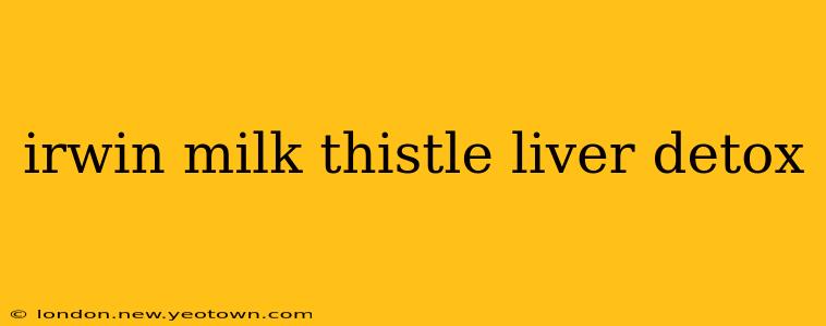 irwin milk thistle liver detox