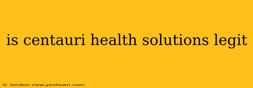 is centauri health solutions legit
