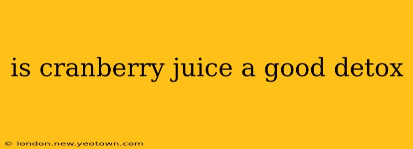 is cranberry juice a good detox