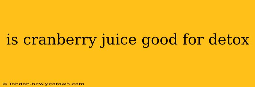 is cranberry juice good for detox