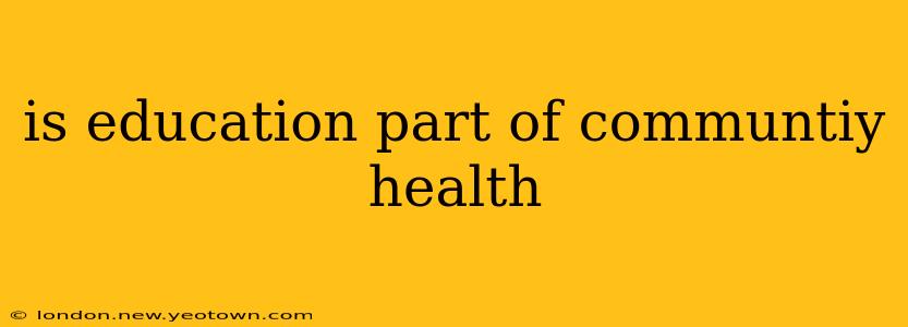 is education part of communtiy health