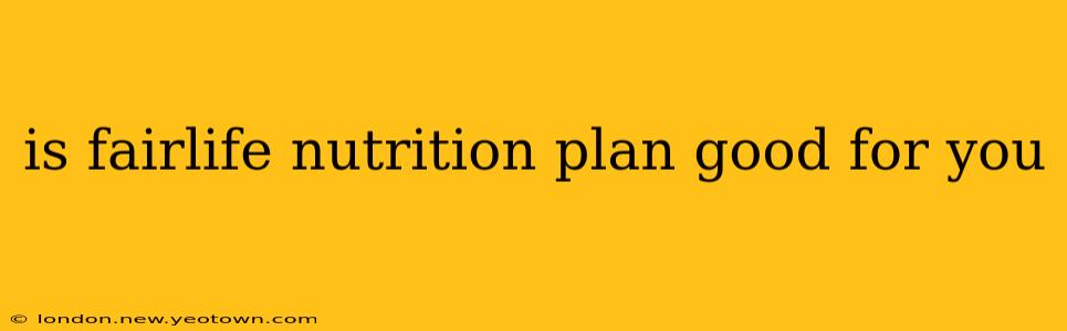 is fairlife nutrition plan good for you