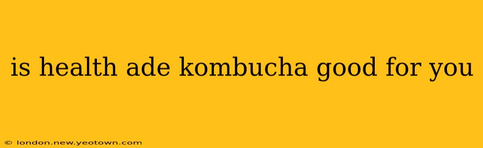 is health ade kombucha good for you