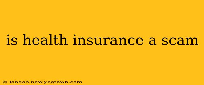 is health insurance a scam