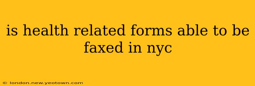 is health related forms able to be faxed in nyc
