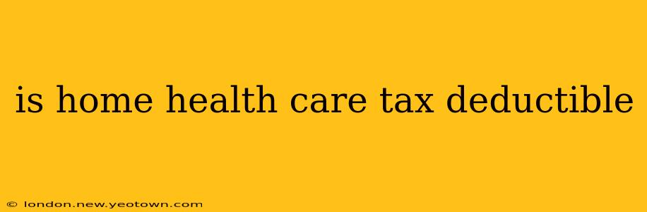 is home health care tax deductible