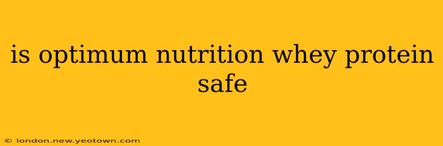 is optimum nutrition whey protein safe