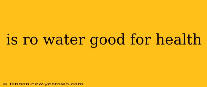 is ro water good for health