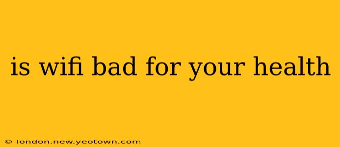 is wifi bad for your health