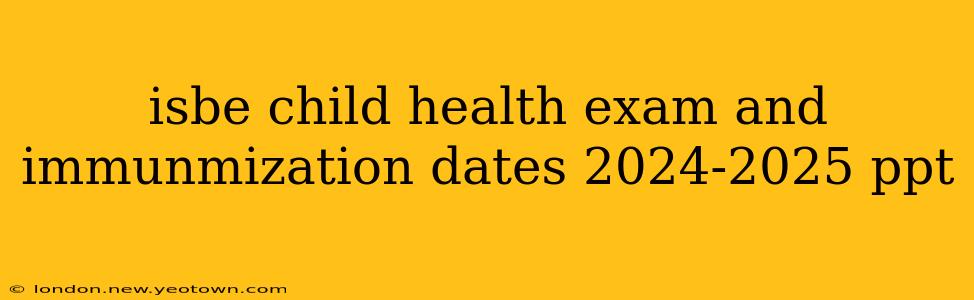 isbe child health exam and immunmization dates 2024-2025 ppt